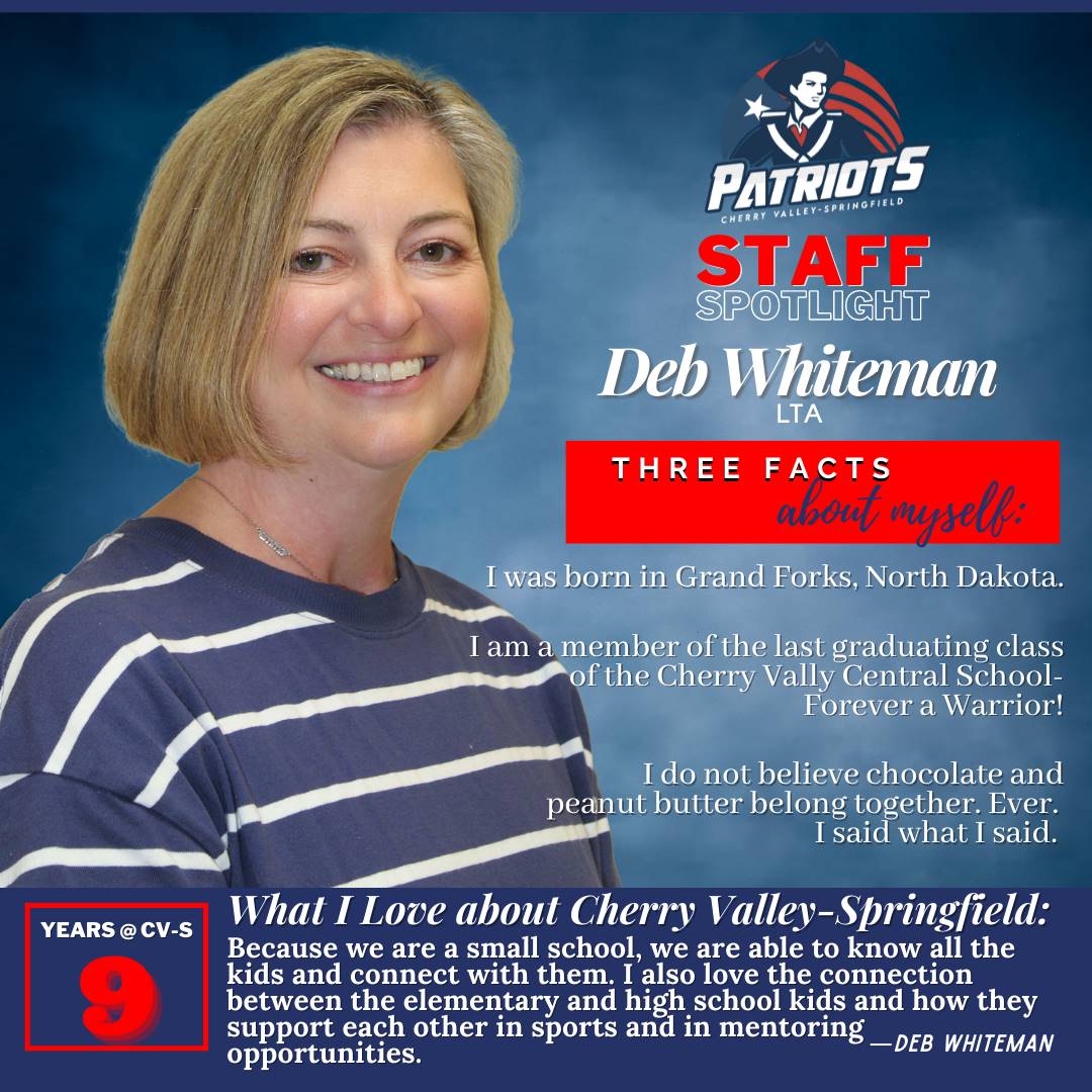 Deb Whiteman, LTA years @ CV-S: 9 I was born in Grand Forks, North Dakota. I am a member of the last